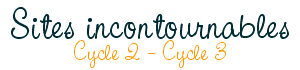 sites incontournables cycle 2 cycle 3